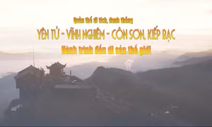 Quần thể di tích danh thắng Yên Tử - Vĩnh Nghiêm - Côn Sơn, Kiếp Bạc: Hành trình đến Di sản thế giới