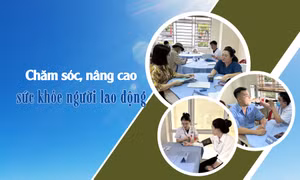 Chăm sóc, nâng cao sức khỏe người lao động