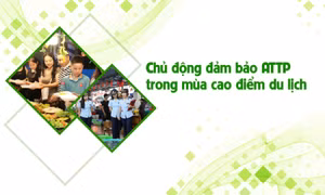Chủ động đảm bảo ATTP trong mùa cao điểm du lịch