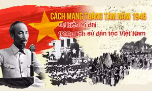 Cách mạng Tháng Tám năm 1945 - sự kiện vĩ đại trong lịch sử dân tộc Việt Nam
