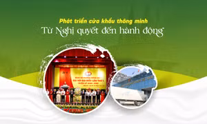 Phát triển cửa khẩu thông minh - Từ Nghị quyết đến hành động
