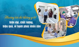 Hướng tới hệ thống y tế hiện đại, chất lượng, hiệu quả, vì hạnh phúc nhân dân