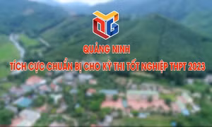Quảng Ninh tích cực chuẩn bị cho kỳ thi tốt nghiệp THPT 2023