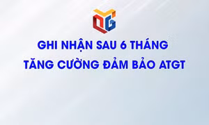 Ghi nhận sau 6 tháng tăng cường đảm bảo ATGT