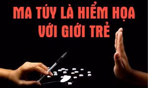 Ma túy là hiểm họa với giới trẻ