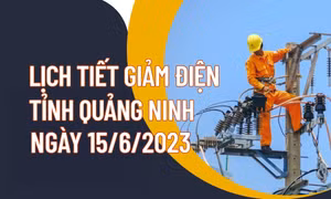 Lịch tiết giảm công suất điện tỉnh Quảng Ninh ngày 14/6