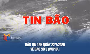 Bản tin 15h ngày 22/7/2025 về bão số 3 (Wipha)
