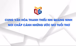 Cung văn hóa thanh thiếu nhi Quảng Ninh – Nơi chắp cánh những ước mơ tuổi thơ