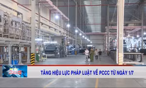 Tăng hiệu lực pháp luật về PCCC từ ngày 1/7