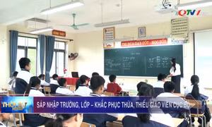 Sáp nhập trường, lớp – Khắc phục thừa, thiếu giáo viên cục bộ