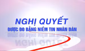 Nghị quyết được đo bằng niềm tin nhân dân