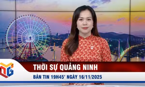 Bản tin thời sự 19h45' ngày 16/11/2025