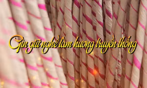 Giữ gìn nghề làm hương truyền thống