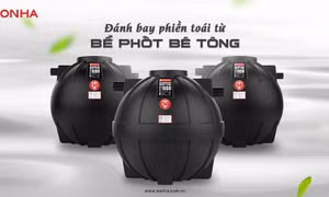 Bể phốt Sơn Hà - Giải pháp xử lý chất thải tối ưu cho gia đình Việt