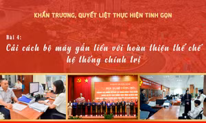 Cải cách bộ máy gắn liền với hoàn thiện thể chế hệ thống chính trị