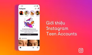 Instagram ra mắt tài khoản dành cho người dùng thanh thiếu niên tại Việt Nam