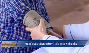 "Người gác cổng" bảo vệ sức khỏe nhân dân