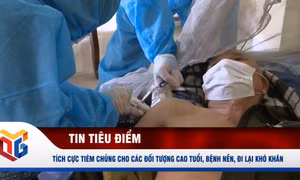 Tích cực tiêm chủng cho các đối tượng cao tuổi, bệnh nền