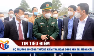 Bộ trưởng Bộ Công Thương kiểm tra hoạt động XNK tại Móng Cái