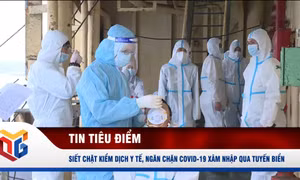 Siết chặt kiểm dịch y tế, ngăn chặn Covid-19 xâm nhập qua tuyến biển