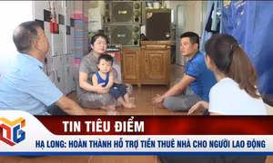 Hạ Long: Hoàn thành hỗ trợ tiền thuê nhà cho người lao động