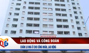 Chăm lo nhà ở cho công nhân, lao động