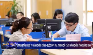 Trung tâm phục vụ Hành chính công – Bước đột phá trong cải cách hành chính tỉnh Quảng Ninh