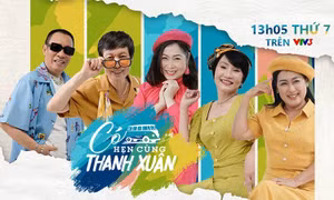 “Có hẹn cùng Thanh xuân”- Chương trình truyền hình thực tế đầu tiên dành cho người lớn tuổi