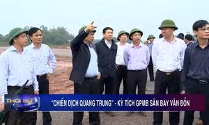 "Chiến dịch Quang Trung" - Kỳ tích GPMB sân bay Vân Đồn