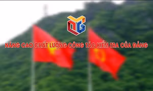 Nâng cao chất lượng công tác kiểm tra của Đảng