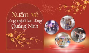 Xuân về cùng người lao động Quảng Ninh