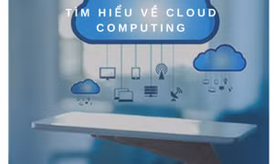 Điện toán đám mây - Chìa khóa thúc đẩy cuộc cách mạng số trong thời đại Digital Marketing