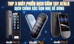 Top 3 máy phiên dịch cầm tay ATalk dịch chính xác, gọn nhẹ, dễ dùng