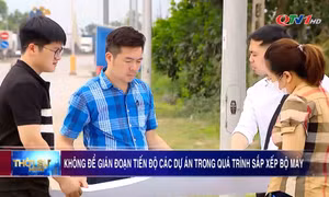 Không để gián đoạn tiến độ các dự án trong quá trình sắp xếp bộ máy