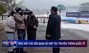 Thúc đẩy các mối quan hệ hợp tác truyền thông quốc tế