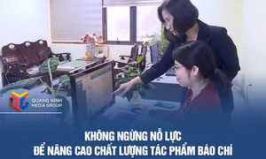 Không ngừng nỗ lực để nâng cao chất lượng tác phẩm báo chí
