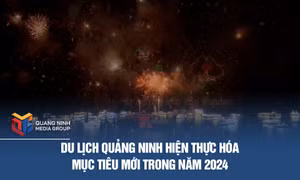 Du lịch Quảng Ninh hiện thực hóa mục tiêu mới trong năm 2024