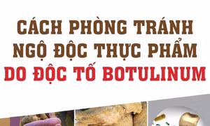Thực hiện ăn chín, uống chín để phòng ngộ độc botulinum
