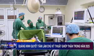 Quảng Ninh quyết tâm làm chủ kỹ thuật ghép thận trong năm 2025