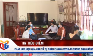 Phát huy hiệu quả các tổ tự quản phòng Covid-19 trong cộng đồng