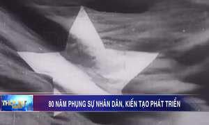 80 năm phụng sự nhân dân, kiến tạo phát triển
