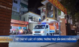 Siết chặt kỷ luật, kỷ cương, thường trực sẵn sàng chiến đấu