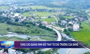 Vùng cao Quảng Ninh đổi thay từ chủ trương của Đảng