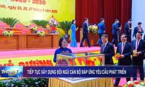 Tiếp tục xây dựng đội ngũ cán bộ đáp ứng yêu cầu phát triển