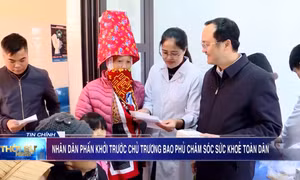 Nhân dân phấn khởi trước chủ trương bao phủ chăm sóc sức khoẻ toàn dân