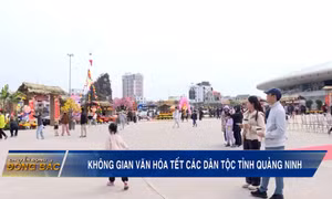 Không gian văn hóa Tết các dân tộc tỉnh Quảng Ninh