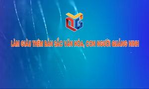 Làm giàu thêm bản sắc văn hóa, con người Quảng Ninh
