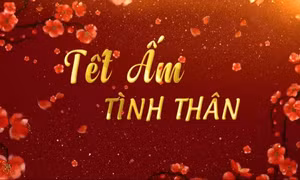 Tết ấm tình thân