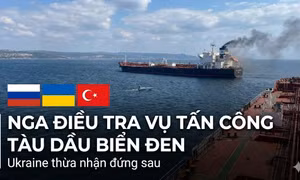 Nga điều tra loạt vụ tấn công tàu chở dầu trên Biển Đen - Ukraine thừa nhận đứng sau vụ tấn công​