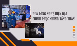 Đưa công nghệ hiện đại chinh phục những tầng than